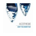 Buy Jazzotheque - Don't You Know That Mp3 Download