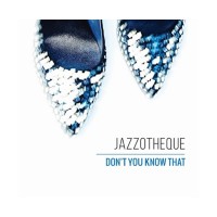 Purchase Jazzotheque - Don't You Know That