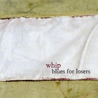 Purchase Whip - Blues For Losers