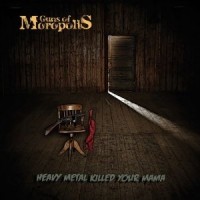 Purchase Guns Of Moropolis - Heavy Metal Killed Your Mama