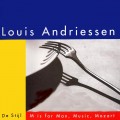 Buy Louis Andriessen - De Stijl, And M Is For Man, Music, Mozart Mp3 Download