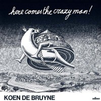 Purchase Koen De Bruyne - Here Comes The Crazy Man! (Remastered 2015) CD1