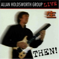Purchase Allan Holdsworth - Then: Live In Tokyo (Japan Edition)