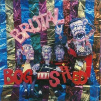 Purchase Bogshed - Brutal (Vinyl)
