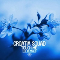 Purchase Croatia Squad - Touch Me - The Remixes