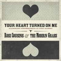 Purchase Rose Cousins - Your Heart Turned On Me (With The Modern Grass)