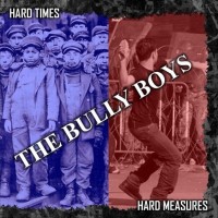 Purchase The Bully Boys - Hard Times, Hard Measures