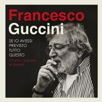 Purchase Francesco Guccini - Se Io Avessi Previsto Tutto Questo... La Strada, Gli Amici, Le Canzoni CD3