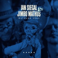 Purchase Ian Siegal & Jimbo Mathus - Wayward Sons