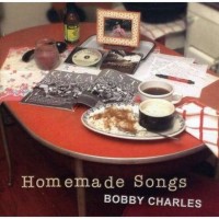 Purchase Bobby Charles - Homemade Songs