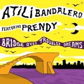 Buy Atili Bandalero - Bridge Over Troubled Dreams Mp3 Download