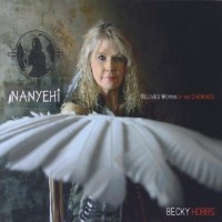 Purchase Becky Hobbs - Nanyehi-Beloved Woman Of The Cherokee