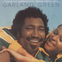 Purchase Garland Green - Love Is What We Came Here For (Vinyl)