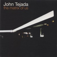 Purchase John Tejada - The Matrix Of Us