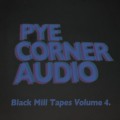 Buy Pye Corner Audio - Black Mill Tapes Volume 4:dystopian Vectors Mp3 Download