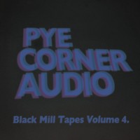 Purchase Pye Corner Audio - Black Mill Tapes Volume 4:dystopian Vectors