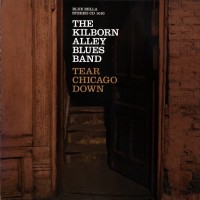 Purchase The Kilborn Alley Blues Band - Tear Chicago Down