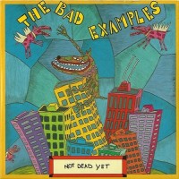 Purchase The Bad Examples - Not Dead Yet (EP)