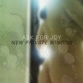 Buy Ask For Joy - New Private Window (EP) Mp3 Download