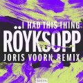 Buy Röyksopp - I Had This Thing (Joris Voorn Remix) (CDS) Mp3 Download