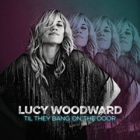 Purchase Lucy Woodward - Til They Bang On The Door