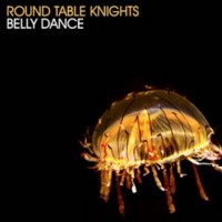 Purchase Round Table Knights - Belly Dance (EP)