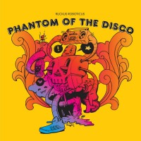 Purchase Ruckus Roboticus - Phantom Of The Disco
