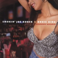 Purchase Smokin' Joe Kubek & Bnois King - Roadhouse Research
