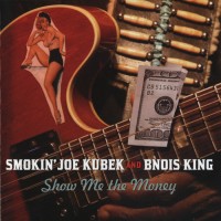 Purchase Smokin' Joe Kubek & Bnois King - Show Me The Money