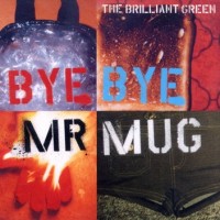 Purchase The Brilliant Green - Bye Bye Mr. Mug (EP)
