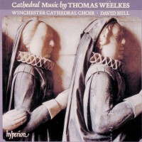 Purchase Thomas Weelkes - Cathedral Music (David Hill and the Winchester Cathedral Choir)
