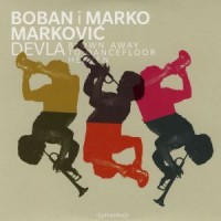 Purchase Boban Markovic Orkestar - Devla / Blown Away To Dancefloor Heaven