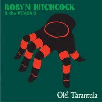 Purchase Robyn Hitchcock - Olé! Tarantula (With The Venus 3)