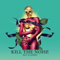 Purchase Kill The Noise - Alt Classic