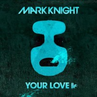 Purchase Mark Knight - Your Love (CDS)
