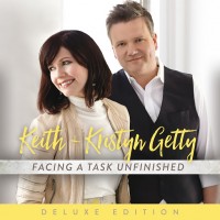 Purchase Keith & Kristyn Getty - Facing A Task Unfinished (Deluxe Edition)