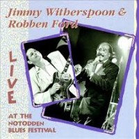 Purchase Jimmy Witherspoon & Robben Ford - 'live' At The Notodden Blues Festival