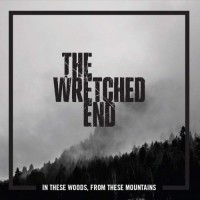 Purchase The Wretched End - In These Woods, From These Mountains