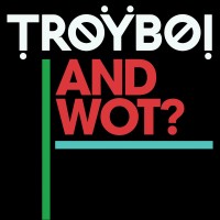 Purchase Troyboi - And Wot? (CDS)