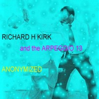 Purchase Richard H. Kirk - Anonymized (With The Arpeggio 13)