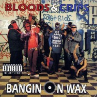 Purchase Bloods & Crips - Bangin On Wax