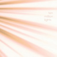 Purchase Ten Million Lights - Ten Million Lights