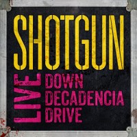 Purchase Shotgun - Live : Down Decadencia Drive