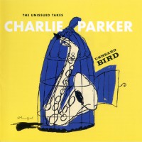 Purchase Charlie Parker - Unheard Bird: The Unissued Takes CD1