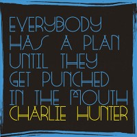 Purchase Charlie Hunter - Everybody Has A Plan Until They Get Punched In The Mouth