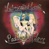 Purchase Lubricated Goat - Paddock Of Love