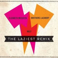 Purchase Elizabeth Mcqueen - Elizabeth Mcqueen Meet Brothers Lazaroff: The Laziest Remix