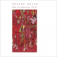 Purchase Golpes Bajos - Todas Sus Grabaciones 1983/85 CD1