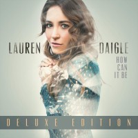 Purchase Lauren Daigle - How Can It Be (Deluxe Edition)