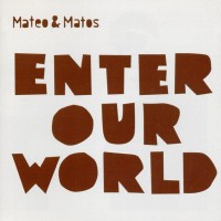 Purchase Mateo & Matos - Enter Our World